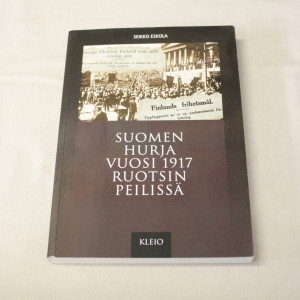 Seikko Eskola Suomen hurja vuosi 1917 Ruotsin peilissä